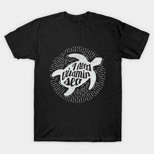 I need Vitamin sea - turtle wanderlust design T-Shirt by Unelmoija